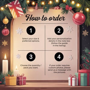 May include: A festive graphic with the text "How to order" and numbered steps. The steps include selecting size, adding personalization details, choosing quantity, and sending photos. Christmas decorations and gifts surround the text.