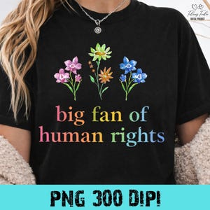 Grande fan della maglietta per i diritti umani PNG, design per l'uguaglianza e la giustizia sociale PNG, dichiarazione artistica di attivista per l'unità, grafica con messaggio positivo, Floral Social