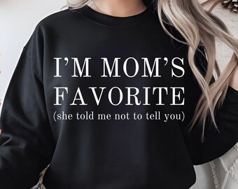 I'm Mom's Favorite PNG SVG PDF, Funny Moms Favorite Design, Mom’s Favorite Child Quote, Cute Son Daughter Gift, Digital Download, Shirt svg