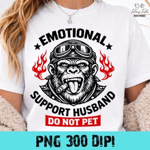 Funny Emotional Support Husband PNG, Funny Sarcastic Monkey Quote Art png Cool Anniversary Humor Design,Cool Husband Gift (Digital Download)