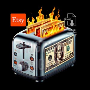 Money Toaster - Digital Download PNG - Money Toast - Great for T-shirt Designs and More, Money Png Dollar Png, cash money dollar bill png