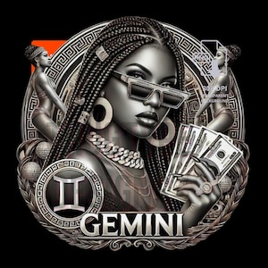 May include: Monochrome illustration of a woman with braided hair, sunglasses, and jewellery, holding cash. The image features the Gemini zodiac symbol and the word "GEMINI" in a decorative frame, with two figures in the background.