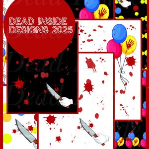 May include: A collage-style design with a red border, featuring a large red circle with the text "DEAD INSIDE DESIGNS 2025". The design includes images of balloons, blood splatters, and knives. The balloons are blue, pink, and yellow.