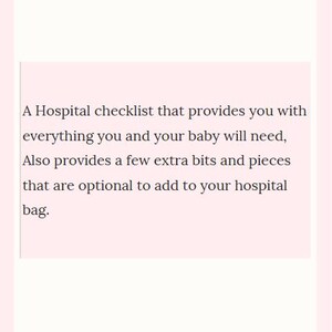 May include: A pink checklist with the text "HOSPITAL BAG CHECKLIST" at the top and a description of what to pack for a hospital stay.