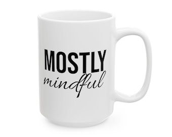 Taza "Mayormente consciente" / Regalo divertido de autocuidado / Taza de café espiritual para mujeres / Taza de atención plena / Regalo de afirmación / Taza con cita matutina atrevida