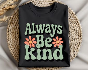 Always Be Kind PNG Design, Retro Floral Positive Quote Sublimation File, Boho Aesthetic Hippie Style Clipart for Shirts, Instant Download