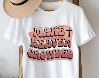 Make Heaven Crowded PNG, Christian Sublimation Design, Retro Faith Quote, Evangelism Shirt Print, Pastel Digital Art, Instant Download