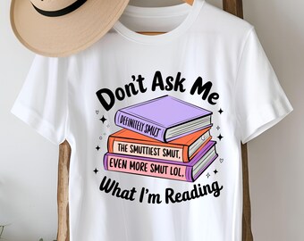 Don’t Ask Me Smut Book PNG, Funny Romance Reading Clipart, Spicy Book Stack Quote Art, BookTok Shirt Design, Instant Digital Download
