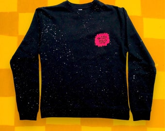 Stay Rad sweat shirt with all over splatter ink