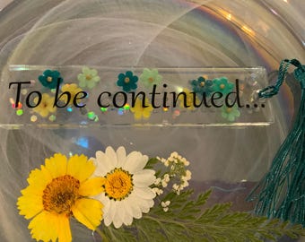 To Be Continued ! green floral book mark