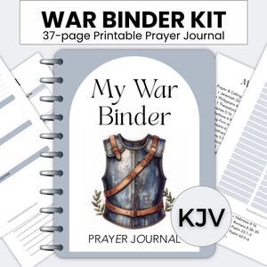 May include: A 37-page printable prayer journal titled My War Binder, featuring a light blue cover with an illustration of a chest plate armor, brown leather straps, and the text KJV. The kit includes various pages for prayer requests and notes.