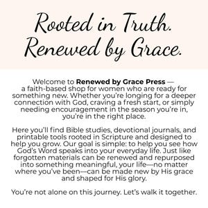 May include: Text on a cream background reads "Rooted in Truth. Renewed by Grace." Below, the text continues, introducing Renewed by Grace Press, a faith-based shop offering Bible studies and devotional journals.