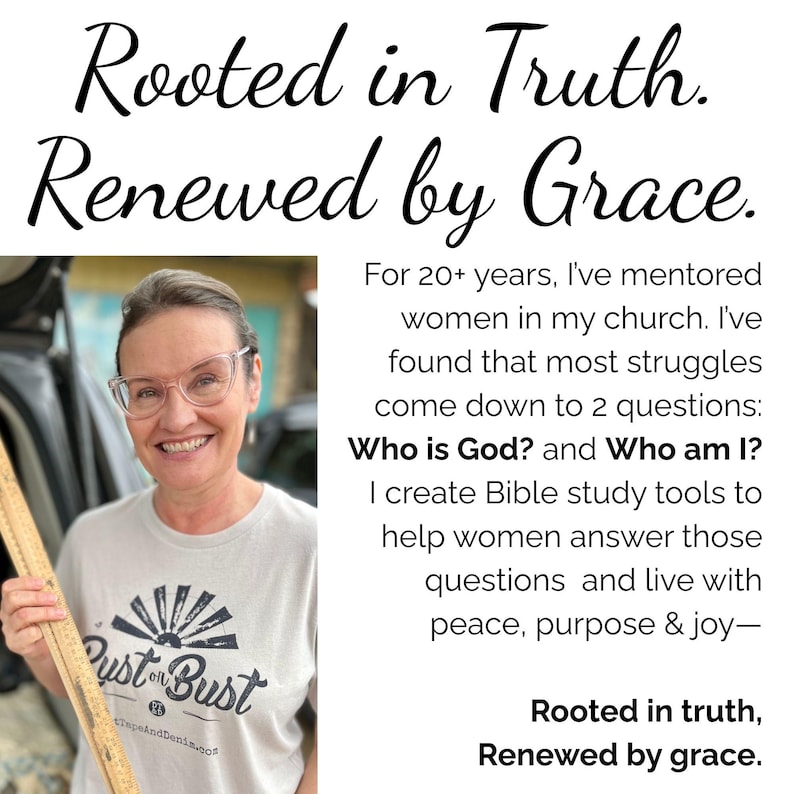 May include: Image features the text "Rooted in Truth. Renewed by Grace." A woman wearing glasses and a t-shirt with the text "Rust or Bust" is smiling. The image also includes the text "Who is God? and Who am I?"