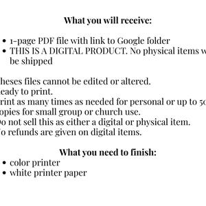 May include: A digital product information sheet with black text on a white background. It lists details including: What you will receive: 1-page PDF file with link to Google folder, THIS IS A DIGITAL PRODUCT. No physical items will be shipped. What you need to finish: color printer, white printer paper.
