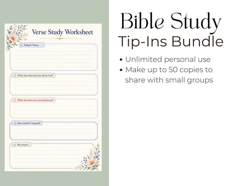 May include: A Bible Study Tip-Ins Bundle worksheet featuring floral accents and sections titled Verse Study Worksheet, Today's Verse, What does this teach me about God, What does this verse reveal about me, How should I respond, and My prayer.