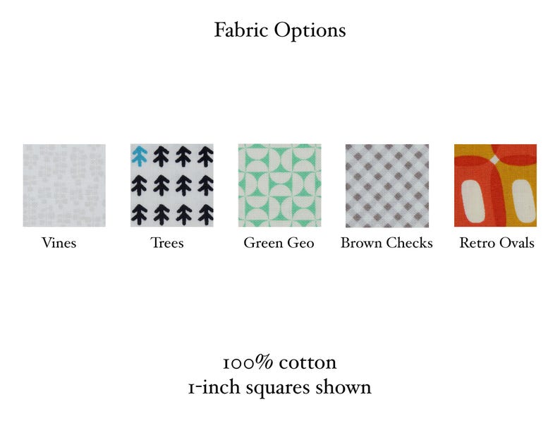 May include: A display of five fabric options labelled Fabric Options, 100% cotton, and 1-inch squares shown. The patterns include light grey vines, black and blue trees, green geometric shapes, brown checks, and orange and yellow retro ovals.