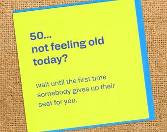Witzige Karte zum 50. Geburtstag – Fühle dich nicht alt – Für Freunde, Bruder, Schwester | Frecher, ehrlicher Humor