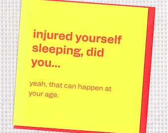 Funny Birthday Card – Cheeky, Injured Yourself Sleeping Joke for Him, Her, Friend, Mum, Dad