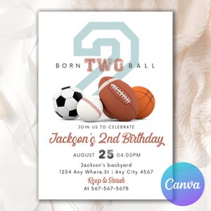 May include: A white invitation card with a sports theme. It features a soccer ball, baseball, football, and basketball. Text includes "BORN TWO BALL" and "Jackson's 2nd Birthday" with date, time, and RSVP information.