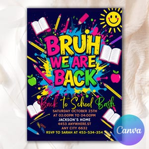 May include: A Back to School Bash invitation with the text "BRUH WE ARE BACK" in bright colors against a dark blue background. The invitation includes details for the event, such as the date, time, and location, along with a smiling sun and school supplies.