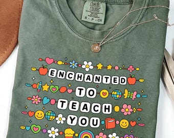 Comfort Colors® Enchanted to Teach You Shirt | Teacher Shirt | Teacher Appreciation Gifts | Back to School | Gift for Teacher