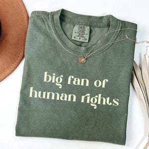 Comfort Colors® Big Fan Of Human Rights Shirt | Activist Shirt | Social Justice Shirt | Human Rights | Equality Shirt | Political Protest
