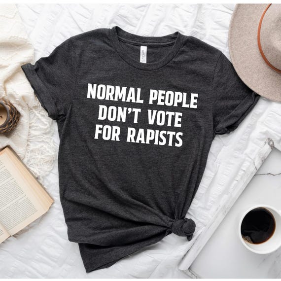 Anti Trump Shirt | Trump Epstein Shirt | Normal People Don't Vote For Rapists | Anti Republicans Shirt | Feminist Gift Shirts