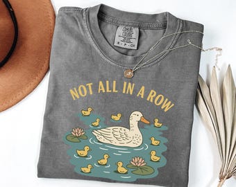 Comfort Colors® Ducks Not All in A Row Shirt | Funny  Animal Shirt | Homesteading Mama Duck Graphic Tee | Cottagecore Gift for Mom