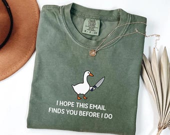 Comfort Colors® I Hope This Email Finds You Goose Sweatshirt | Funny Office Crewneck | Sarcastic Office Shirt | Funny Work Humor Gift
