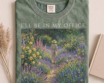 I'll Be in My Office Gardening Shirt, Floral Painting Comfort Colors Tee, Garden Lovers