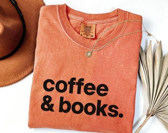 Comfort Colors® Coffee & Books Shirt | Book Lover T-shirt | Bookish Tee | Bookworm Shirt | Reading Teacher Tshirt | Bookish Gift