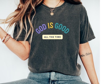 God Is Good Shirt | Christian Graphic Tee for Women | Faith T-Shirt | Religious Bible Verse Tee | God Is Good All The Time Shirt