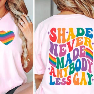 Shade Never Made Anybody Less Gay Queer Shirt Lesbian Shirt LGBTQ Shirt Gay Pride Shirt Equality Shirt Gay Pride Month Shirt