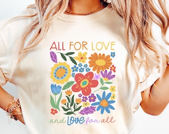 Floral All For Love and Love For All Shirt, Pride Shirt, LGBTQ Shirt, Floral Pride Month Shirt, Love is Love Shirt, Pride Gift