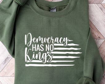 Democracy Has No Kings Hoodie, No Kings In America Political Sweatshirt, American Flag Patriotic Sweatshirt, Pro-Democracy Patriotism Gift