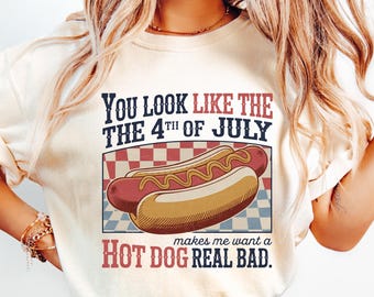 You Look Like The 4th Of July Shirt, Hot Dog Lover Shirt, Independence Day Tee Shirt, Funny 4th July Shirt, Funny 4th July Hot Dog Shirt