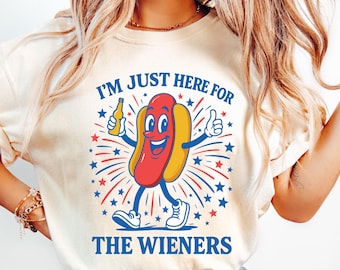 I'm Just Here for the Wieners Shirt, 4th of July Shirt, Fourth of July T-shirts, Independence Day Shirt, Patriotic Shirt, USA Flag Shirt