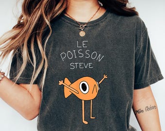 Le Poisson Steve TShirt, Funny Meme shirt, Viral Meme Tiktok Tee, Funny Fish Le Poisson Steve for Kids women Men Shirt, Sweatshirt, Hoodie