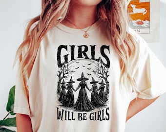 Girls Will Be Girls Witch Comfort Shirt, Funny Witch Retro Shirt, Vintage Halloween Women Shirt, Witchy Vibes Shirt, Halloween Feminist Tee