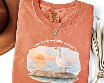 Comfort Colors® What If I'm Not Silly Enough Shirt, Silly Goose Shirt, Sad Goose Shirt, Bird Nerd Shirt, Funny Goose Shirt, Goose Meme Shirt