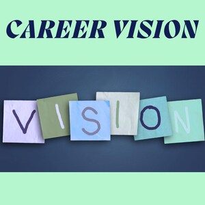 May include: The words "CAREER VISION" are displayed in dark blue text above a series of colorful sticky notes. The notes spell out "VISION" in various colors, including blue, green, and white, against a dark blue background.