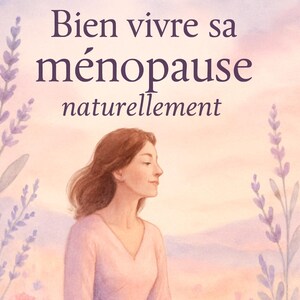 Peut inclure: Illustration à l'aquarelle d'une femme en robe rose, entourée de fleurs et de lavande. Le texte "Bien vivre sa ménopause naturellement" et "La Fée Naturo" est présent. Le thème est le bien-être naturel.
