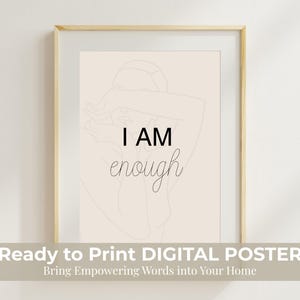 I AM enough – Self Love Affirmation Poster – Minimalist Line Art Woman Print – Ready to Print Digital Poster – Neutral Wall Art