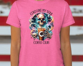Cold Like My Soul Coffee Club T-Shirt, Halloween Graphic Tee