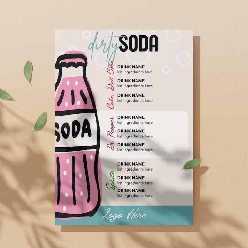 May include: A menu for "dirty SODA" drinks, featuring a pink soda bottle illustration. The menu lists drink names and space for ingredients, with sections for Coke, Diet Coke, Dr. Pepper, and Sprite. The design includes a teal border and the words "Logo Here".