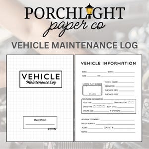 May include: A printable vehicle maintenance log template with a black and white design. The template includes sections for vehicle information, technical information, and insurance information. The template is titled "Vehicle Maintenance Log" and is from "Porchlight Paper Co."