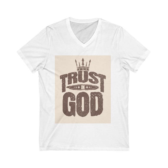 Faith-Inspired Unisex V-Neck Tee, Trust in God Shirt, Inspirational T-Shirt, Casual Faith Top, Christian Gift, Everyday Wear