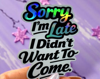 Pegatina holográfica sarcástica divertida: "Lo siento, llego tarde"