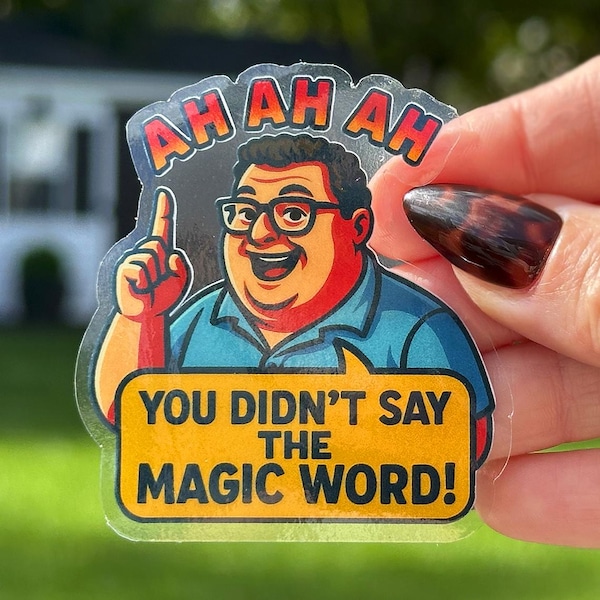 You Didn't Say The Magic Word Transparent Waterproof Sticker- Nostalgia Decal for Laptop Water Bottle Car Phone UV-Proof Jurassic Park