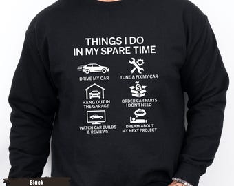 Things I Do In My Spare Time shirt, Funny Car Guy shirt, Classic Car Enthusiast Gift, Cars Lover Hoodie, Car Guy Sweatshirt, Cars Lover Gift